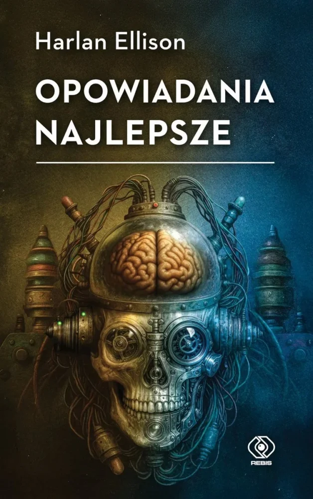 Zdjęcie okładkowe wpisu: Harlan Ellison – Opowiadania najlepsze – recenzja książki