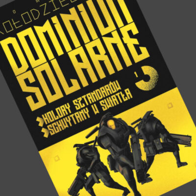 Zdjęcie okładkowe wpisu: Tomasz Kołodziejczak – Dominium Solarne tom 1 – recenzja książki