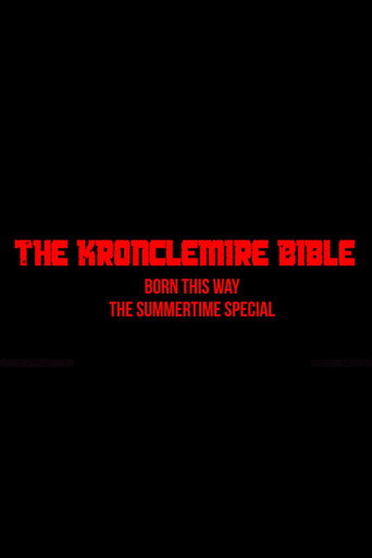 The Kronclemire Bible: Born this Way – The Summertime Special