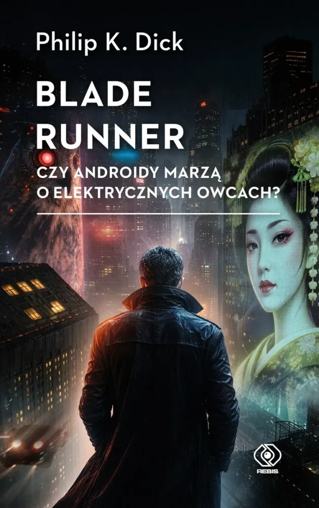Philip K. Dick – Blade Runner. Czy androidy marzą o elektrycznych owcach? – recenzja książki