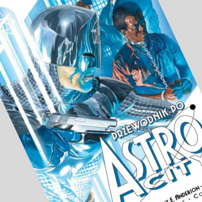 Zdjęcie okładkowe wpisu: Przewodnik po Astro City tom 3 – recenzja komiksu