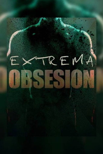 Okładka filmu Obsada filmu Extrema obsesión