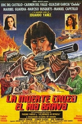 Okładka filmu Obsada filmu La Muerte Cruzo El Rio Bravo